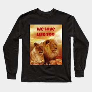 We Love Life Too Long Sleeve T-Shirt